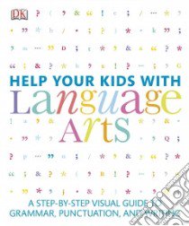 Help Your Kids with Language Arts libro in lingua di Dorling Kindersley Inc. (COR)