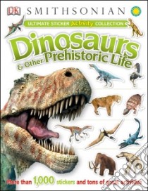 Dinosaurs and Other Prehistoric Life libro in lingua di Dorling Kindersley Limited (COR)