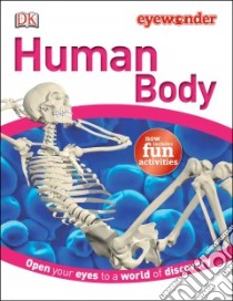 Human Body libro in lingua di Dorling Kindersley Inc. (COR)