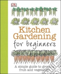 Kitchen Gardening for Beginners libro in lingua di Akeroyd Simon
