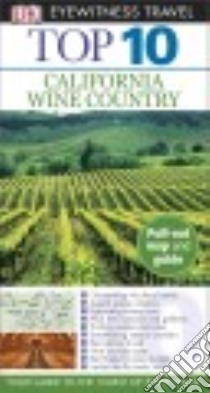 Dk Eyewitness Top 10 California Wine Country libro in lingua di Baker Christopher P.