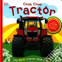 Chug Chug Tractor libro in lingua di Dorling Kindersley Inc. (COR), Sirett Dawn, Harvey Victoria (CON), Beatty Shannon (EDT)