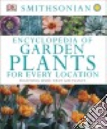 Encyclopedia of Garden Plants for Every Location libro in lingua di Allaway Zia (EDT), Faust Barbara W. (FRW)
