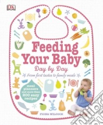 Feeding Your Baby Day by Day libro in lingua di Wilcox Fiona