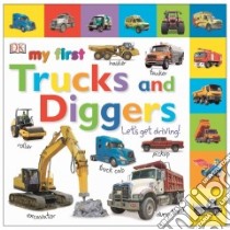 My First Trucks and Diggers libro in lingua di Greenwood Marie, Beatty Shannon (EDT)