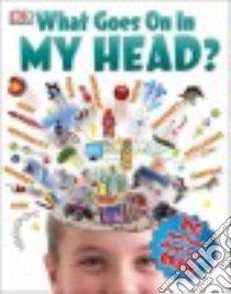 What Goes on in My Head? libro in lingua di Dorling Kindersley Limited