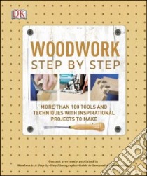 Woodwork Step by Step libro in lingua di Dorling Kindersley Limited (COR)