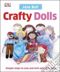 Crafty Dolls libro in lingua di Bull Jane, Crawford Andy (PHT)