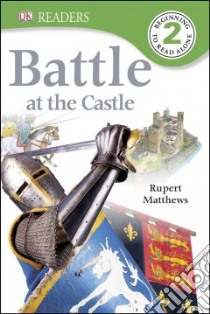 Battle at the Castle libro in lingua di Matthews Rupert