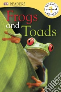 Frogs and Toads libro in lingua di Dorling Kindersley Inc. (COR)