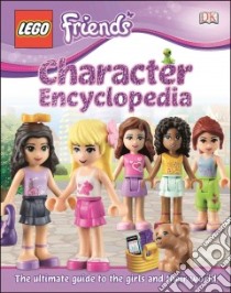 Lego Friends Character Encyclopedia libro in lingua di Saunders Catherine