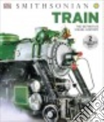 DK Smithsonian Train libro in lingua di Dorling Kindersley Inc. (COR)