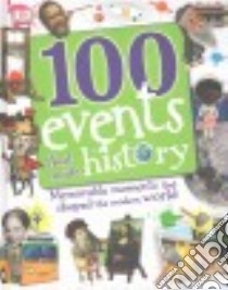 100 Events That Made History libro in lingua di Hibbert Clare, Mills Andrea, Skene Rona, Tomley Sarah