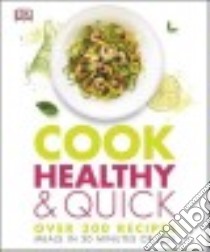 Cook Healthy & Quick libro in lingua di Dorling Kindersley Limited (COR)