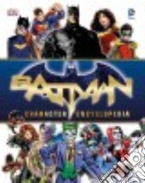 Batman Character Encyclopedia libro in lingua di Manning Matthew K., Kane Bob (CRT), Finger Bill (CON)