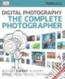 Digital Photography The Complete Photographer libro in lingua di Ang Tom