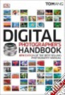 Digital Photographer's Handbook libro in lingua di Ang Tom