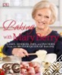 Baking With Mary Berry libro in lingua di Berry Mary