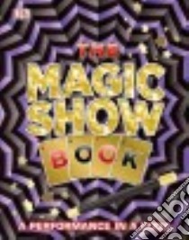 The Magic Show Book libro in lingua di Dorling Kindersley Limited (COR), Parish Peggy (EDT)