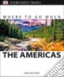 Dk Eyewitness Where to Go When the Americas libro in lingua di Dorling Kindersley Limited (COR), Rosendo Joseph (EDT)