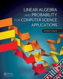 Linear Algebra and Probability for Computer Science Applications libro in lingua di Davis Ernest