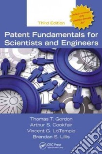 Patent Fundamentals for Scientists and Engineers libro in lingua di Gordon Thomas T., Cookfair Arthur S., Lotempio Vincent G., Lillis Brendan S.