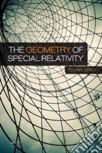 The Geometry of Special Relativity libro in lingua di Dray Tevian