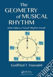 The Geometry of Musical Rhythm libro in lingua di Toussaint Godfried T. (EDT), Liu Yang (ILT)
