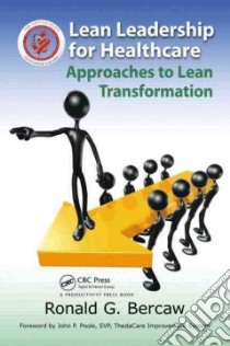 Lean Leadership for Healthcare libro in lingua di Ronald G Bercaw