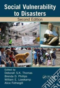 Social Vulnerability to Disasters libro in lingua di Thomas Deborah S. K. (EDT), Phillips Brenda D. (EDT), Lovekamp William E. (EDT), Fothergill Alice (EDT)