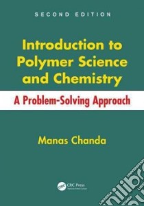 Introduction to Polymer Science and Chemistry libro in lingua di Chanda Manas