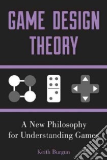 Game Design Theory libro in lingua di Burgun Keith