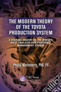 The Modern Theory of the Toyota Production System libro in lingua di Marksberry Phillip