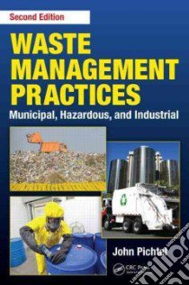Waste Management Practices libro in lingua di Pichtel John