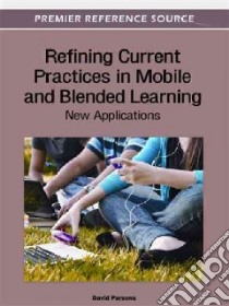 Refining Current Practices in Mobile and Blended Learning libro in lingua di Parsons David