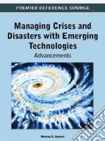 Managing Crises and Disasters With Emerging Technologies libro in lingua di Jennex Murray E. (EDT)