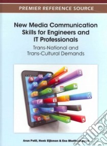 New Media Communications Skills for Engineersand It Professionals libro in lingua di Patil Arun, Eijkman Henk, Bhattacharyya Ena