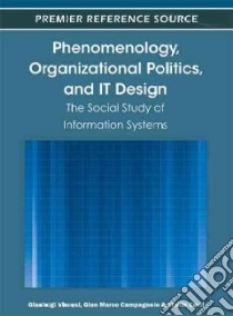 Phenomenology, Organizational Politics, and IT Design libro in lingua di Viscusi Gianluigi (EDT), Campagnolo Gian Marco (EDT), Curz Ylenia (EDT)