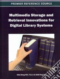 Multimedia Storage and Retrieval Innovations for Digital Library Systems libro in lingua di Wei Chia-hung (EDT), Li Yue (EDT), Gwo Chih-ying (EDT)