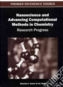 Nanoscience and Advancing Computational Methods in Chemistry libro in lingua di Eduardo A. Castro (EDT), A. k. Haghi (EDT)