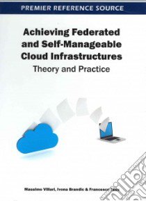 Achieving Federated and Self-Manageable Cloud Infrastructures libro in lingua di Villari Massimo, Brandic Ivona, Tusa Francesco