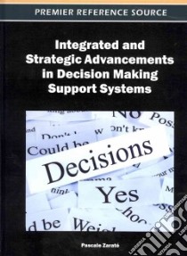 Integrated and Strategic Advancements in Decision Making Support Systems libro in lingua di Zarate Pascale (EDT)