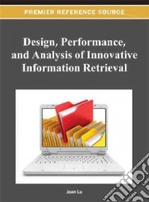 Design, Performance, and Analysis of Innovative Information Retrieval libro in lingua di Lu Joan (EDT)