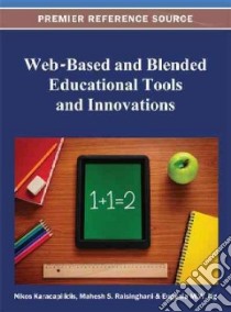 Web-Based and Blended Educational Tools and Innovations libro in lingua di Karacapilidis Nikos (EDT), Raisinghani Mahesh S. (EDT), Ng Eugenia M. W. (EDT)
