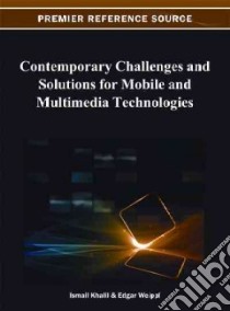Contemporary Challenges and Solutions for Mobile and Multimedia Technologies libro in lingua di Khalil Ismail (EDT), Weippl Edgar (EDT)