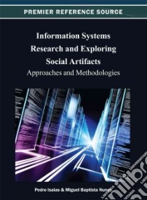 Information Systems Research and Exploring Social Artifacts libro in lingua di Isaias Pedro (EDT), Nunes Miguel Baptista (EDT)
