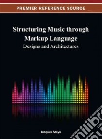 Structuring Music Through Markup Language libro in lingua di Steyn Jacques (EDT)