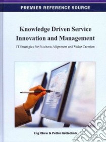 Knowledge Driven Service Innovation and Management libro in lingua di Chew Eng K., Gottschalk Petter