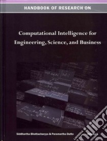 Handbook of Research on Computational Intelligence for Engineering, Science, and Business libro in lingua di Bhattacharyya Siddhartha (EDT), Dutta Paramartha (EDT)