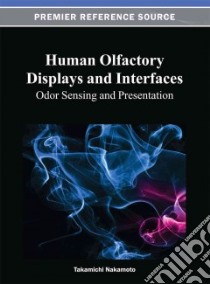 Human Olfactory Displays and Interfaces libro in lingua di Nakamoto Takamichi (EDT)